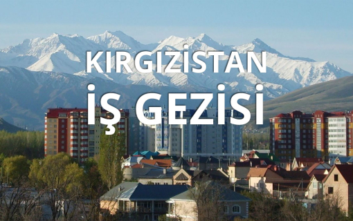Kırgızistan İş Gezisi